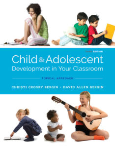 Child & Adolescent Development in Your Classroom by Christi Crosby Bergin and David Allen Bergin