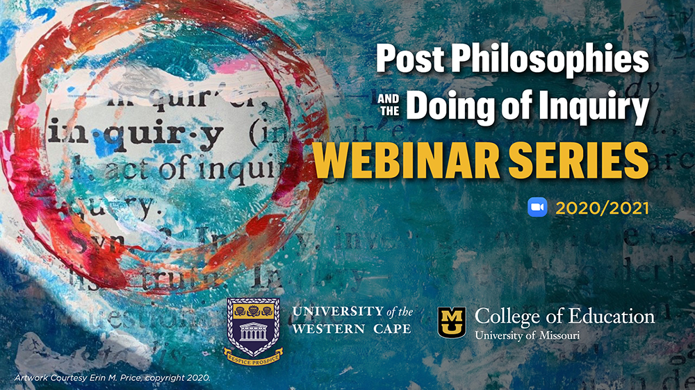 Post Philosophies and the Doing of Inquiry Webinar Series, zoom logo, 2020/2021, University of the Western Cape logo, University of Missouri College of Education logo